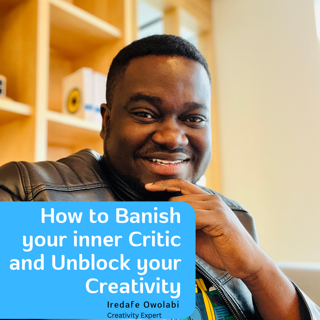 Banish Your Inner Critic and Unblock Your Creativity