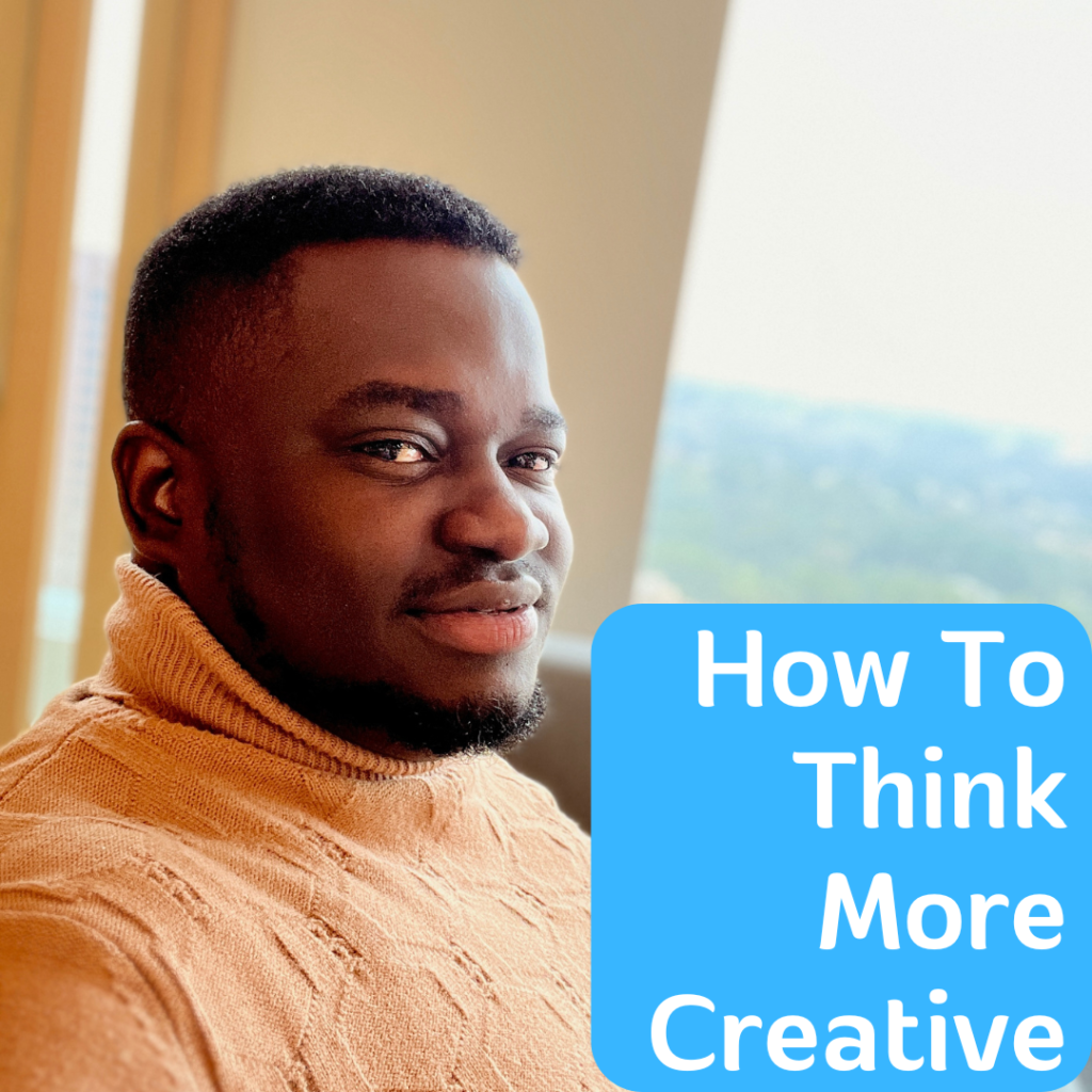 How To Be A More Creative Thinker