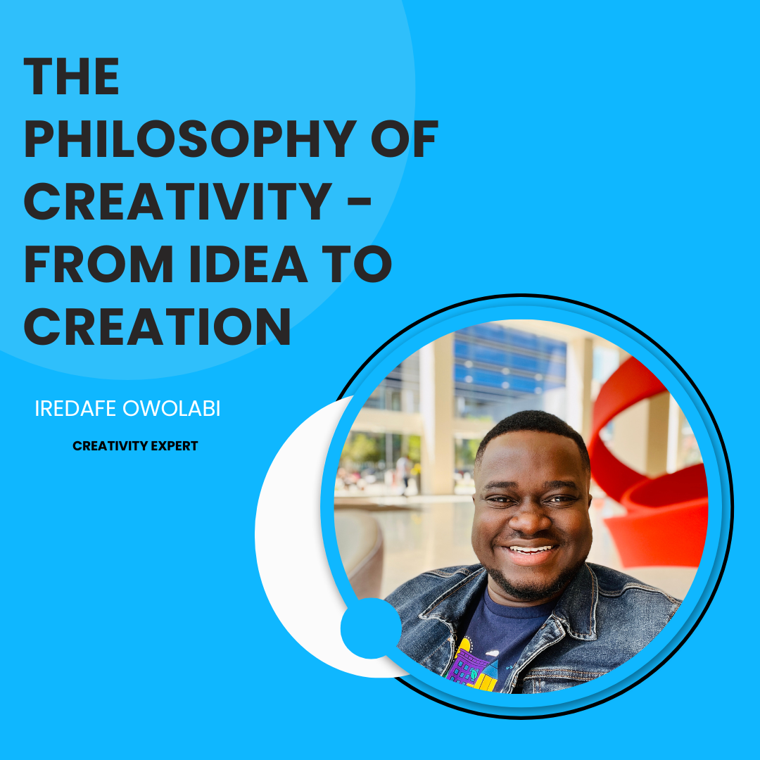 The Philosophy of Creativity: 5 Powerful Tips To Go From Idea To Creation