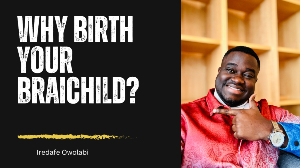 birth your brainchild