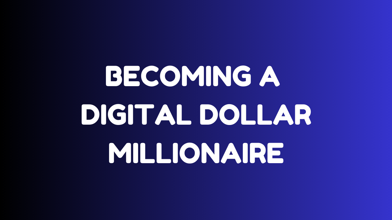 How to Become a Digital Millionaire: 3 Success Strategies