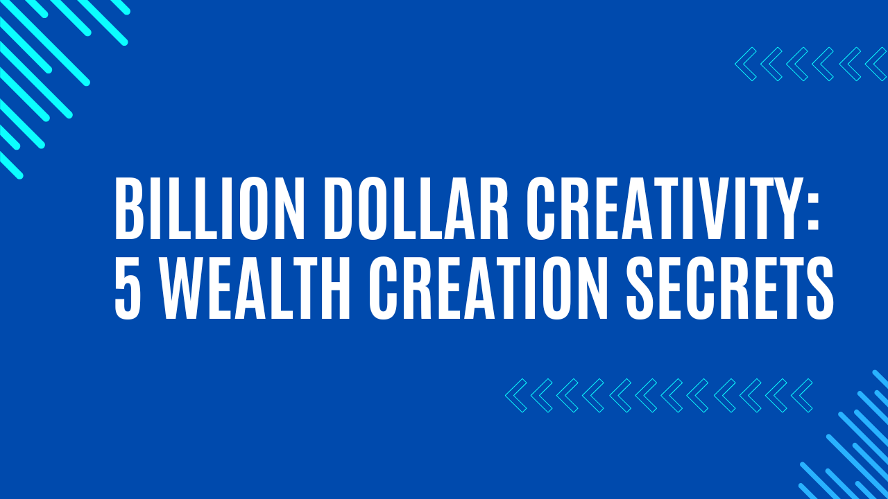 Billion Dollar Creativity- 5 Wealth Creation lessons From Solomon